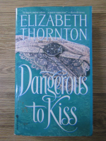 Elizabeth Thornton - Dangerous to kiss