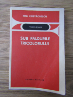 Anticariat: Emil Costachescu - Sub faldurile tricolorului