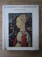 Galienne Francastel - Du byzantin a la Renaissance