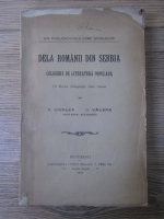 George Giuglea - Dela romanii din Serbia. Culegere de literatura populara (1913)