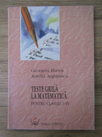 Georgeta Burtea - Teste grila la matematica pentru clasele I-IV