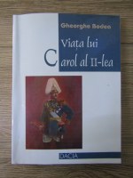 Gheorghe Bodea - Viata lui Carol al II-lea