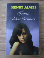 Henry James - Intre doua tarmuri