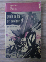 Ilie Antonescu - Sarjele de foc ale cavaleriei