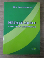 Ion Constantin - Metale grele. Procese si tehnologii