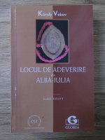 Karoly Vekov - Locul de adeverire din Alba Iulia, secolele XIII-XVI