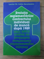 Lidia Seceleanu - Evolutia reglementarilor contractului individual de munca dupa 1989