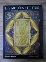 Luc Engen - Les Musees Curtius. Du verre et D'Ansembourg a Liege