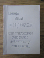 Lucretia Titirca - Dictionar de termeni pentru asistenti medicali