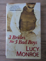 Lucy Monroe - 3 brides for 3 bad boys