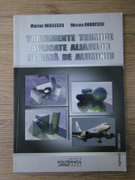 Marius Vasilescu - Tratamente termice aplicate aliajelor pe baza de aluminiu