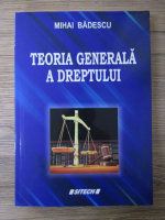 Mihai Badescu - Teoria generala a dreptului