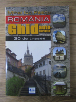 Mihai Ion Pascu - Romania. Ghid auto-turistic. 30 de trasee