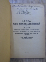 Anticariat: N. E. Dumitrescu - Legea pentru organizarea judecatoreasca si Legea pentru acordarea de gradatii membrilor Ordinului judecatoresc (cu autograful autorului)