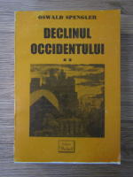 Oswald Spengler - Declinul occidentului (volumul 2)