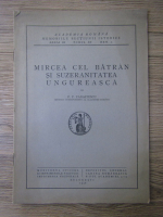 P. P. Panaitescu - Mircea cel Batran si suzeranitatea ungureasca