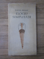 Pavel Bellu - Elogiu simplitatii