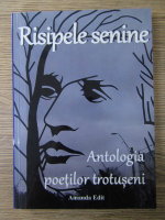 Risipele senine. Antologia poetilor trotuseni