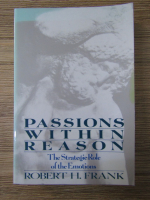 Robert Frank - Passions within reason. The strategic role of the emotions