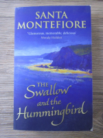 Santa Montefiore - The swallow and the hummingbird