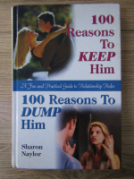 Sharon Naylor - 100 reasons to keep him. 100 reasons to dump him