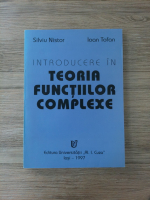Silviu Nistor - Introducere in teoria functiilor complexe