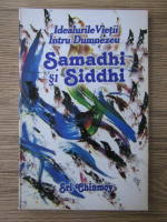 Sri Chinmoy - Idealurile vietii intru Dumnezeu. Samadhi si Siddhi