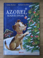 Ulrike Fischer - Azorel. Acasa de Craciun