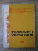 Zugraveli , vopsitorii. Tehnologii tip