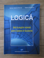 Adrian Gabriel Horvat - Logica. Ghid de pregatire intensiva pentru examenul de bacalaureat
