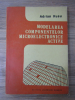Adrian Rusu - Modelarea componentelor microelectronice active