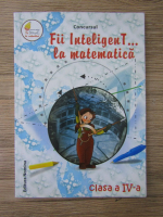 Alexandrina Dumitru - Concursul Fii Inteligent la matematica, clasa a IV-a
