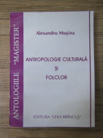 Alexandru Musina - Antropologie culturala si folclor