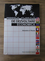 Alexandru Pacurar - Modele globale de dezvoltare economica