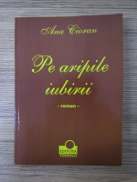 Ana Cioran - Pe aripile iubirii