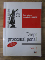 Anca Lelia Lorincz - Drept procesual penal (volumul 1)