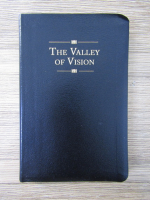 Arthur Bennett - The valley of vision. A collection of puritan prayers and devotions