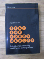 Anticariat: Augustin Silvani - Beat the Forex dealer. An insider's look into trading today's foreign exchange market