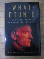 Brian Butterworth - What counts. How every brain is hardwired for math
