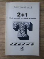 Bujor Nedelcovici - 2+1, doua scenarii plus o poea de teatru. Teatru 