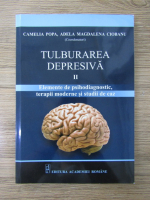 Camelia Popa - Tulburarea depresiva, volumul 2. Elemente de psihodiagnostic, terapii moderne si studii de caz