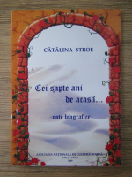 Catalina Stroe - Cei sapte ani de acasa. Note biografice