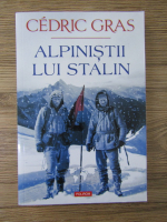 Cedric Gras - Alpinistii lui Stalin