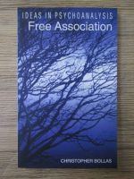 Christopher Bollas - Ideas in psychoanalysis. Free association
