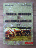 Constantin Velea, Gheorghe Marginean - Productia, reproductia si ameliorarea taurinelor (volumul 3)