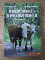 Constantin Velea, Gheorghe Marginean - Productia, reproductia si ameliorarea taurinelor (volumul 4)