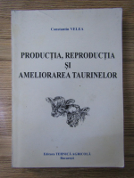 Constantin Velea - Productia, reproductia si ameliorarea taurinelor (volumul 2)