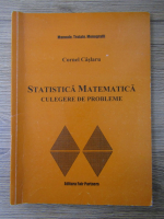Cornel Caslaru - Statistica matematica. Culegere de probleme