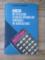 Cristian Ionescu - Ghid de utilizare a calculatoarelor portabile in agricultura