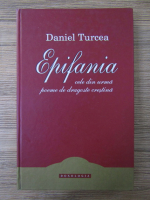 Daniel Turcea - Epifania, cele din urma poeme de dragoste crestina